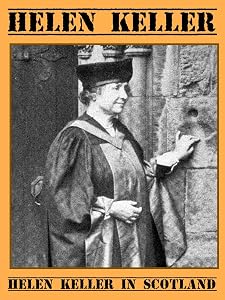 Helen Keller in Scotland: A Personal Record