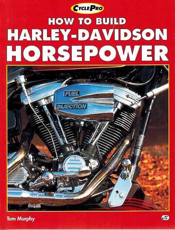 How to Build Harley-Davidson Horsepower (Motorbooks International Cyclepro Series) by Tom Murphy