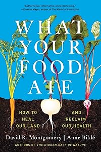 What Your Food Ate: How to Restore Our Land and Reclaim Our Health