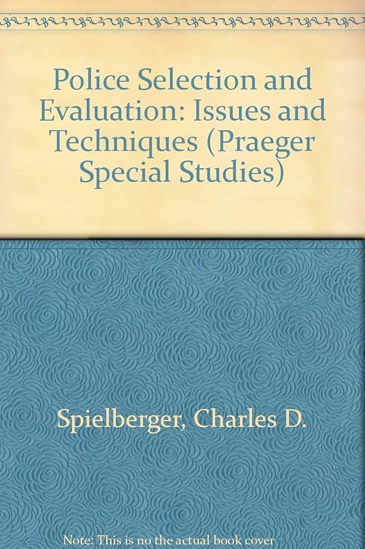 Police Selection and Evaluation: Issues and Techniques by Charles D. Spielberger