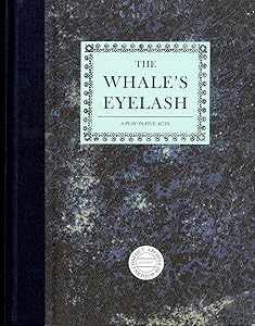Timothy Prus: The Whale's Eyelash: A Play in Five Acts by Timothy Prus
