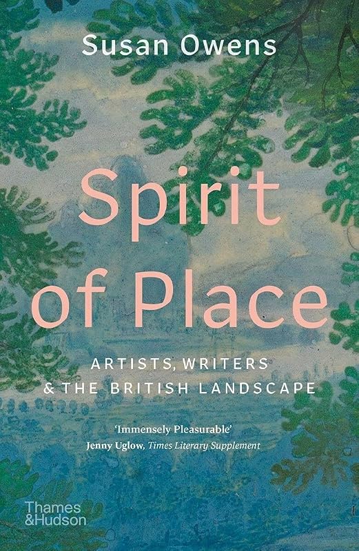 Spirit of Place Artists, Writers and the British Landscape /anglais by Susan Owens