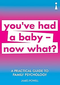 A Practical Guide to Family Psychology: You've had a baby - now what? (Practical Guide Series)