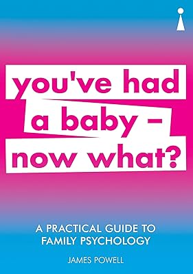 A Practical Guide to Family Psychology: You've had a baby - now what? (Practical Guide Series)