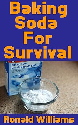 Baking Soda For Survival: The Top Critical Home DIY Uses For Baking Soda In A Life-Or-Death Survival Or Disaster Scenario