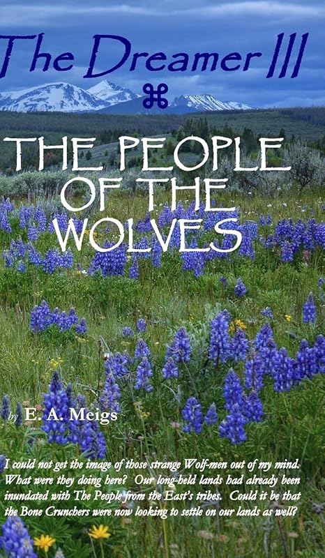 The Dreamer III THE PEOPLE OF THE WOLVES by E A Meigs