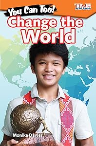 You Can Too! Change the World ebook (Exploring Reading) by Monika Davies