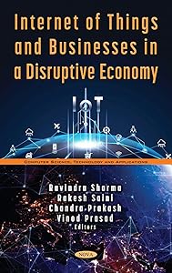 Internet of Things and Businesses in a Disruptive Economy by Ravindra Sharma