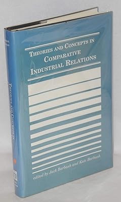 Theories and Concepts in Comparative Industrial Relations (Studies in Industrial Relations)