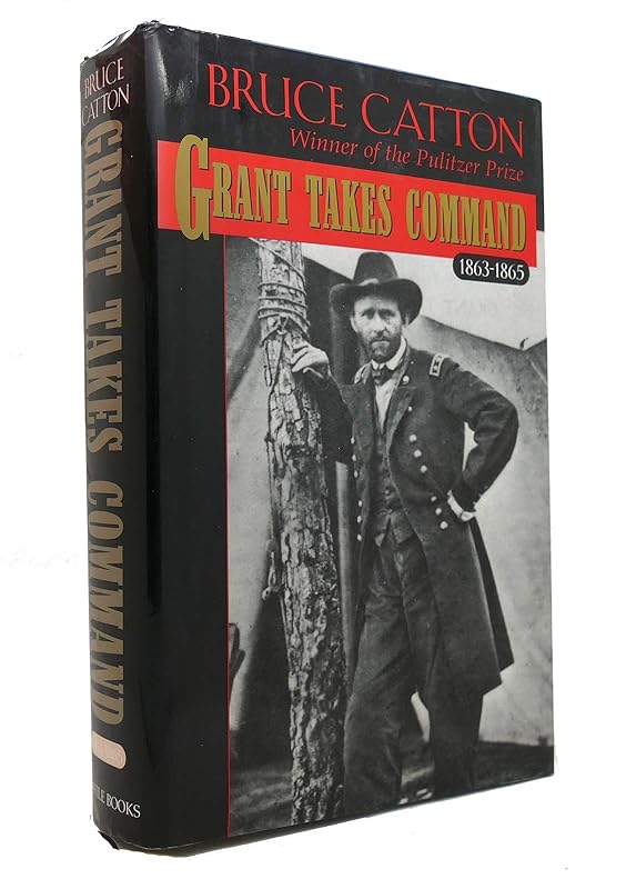 Grant Takes Command by Bruce Catton