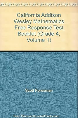 California Addison Wesley Mathematics Free Response Test Booklet (Grade 4, Volume 1)