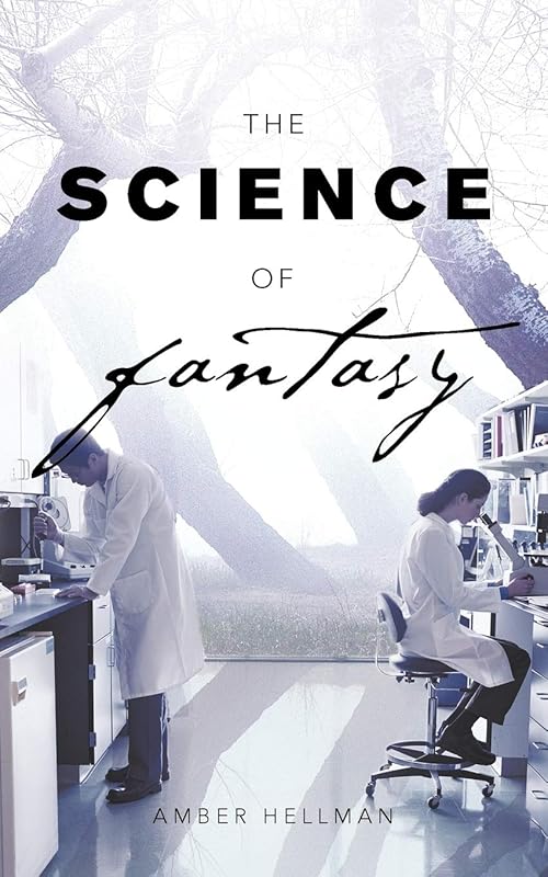The Science of Fantasy by Amber Hellman