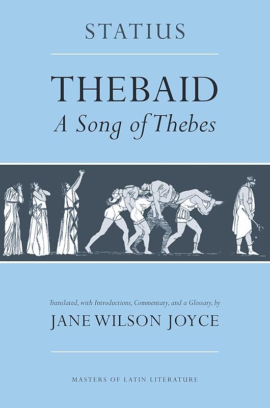 Thebaid: A Song of Thebes (Masters of Latin Literature) by Statius