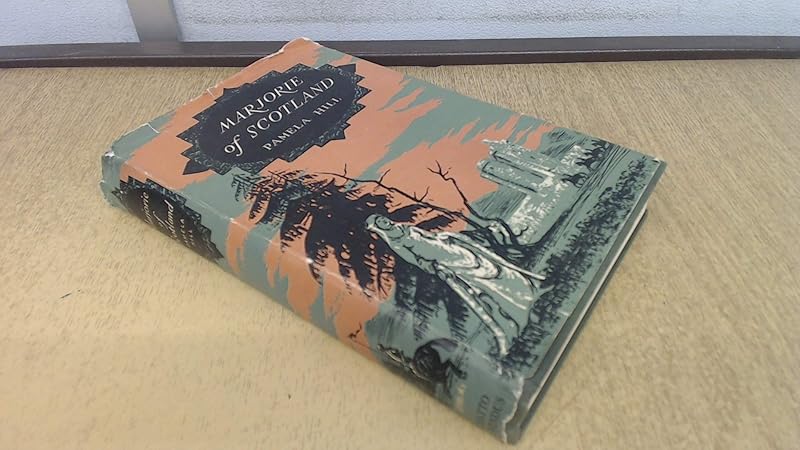 Marjorie Of Scotland by Pamela Hill