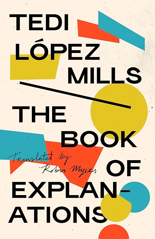 The Book of Explanations by Tedi López Mills