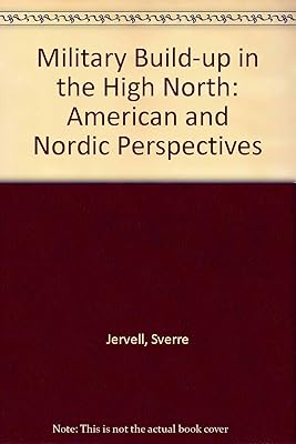 The Military Buildup in the High North: American and Nordic Perspectives