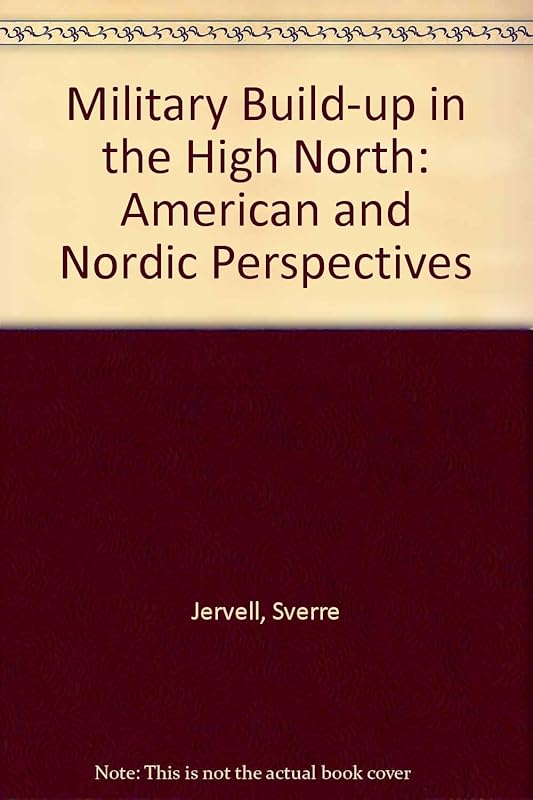 The Military Buildup in the High North: American and Nordic Perspectives by Sverre Jervell