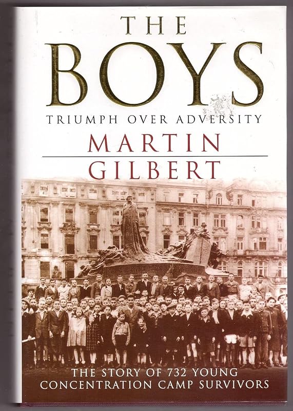The Boys: Triumph over Adversity: The Story of 732 Young Concentration Camp Survivors by Martin Gilbert