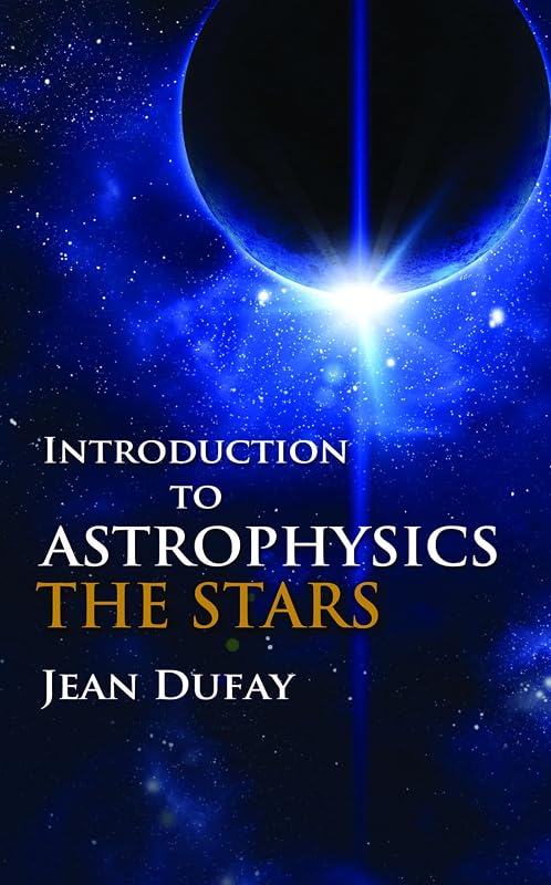Introduction to Astrophysics: The Stars (Dover Books on Physics) by Jean Dufay