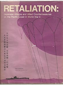 Retaliation: Japanese Attacks and Allied Countermeasures on the Pacific Coast in World War II (Oregon State Monographs: Studies in History)