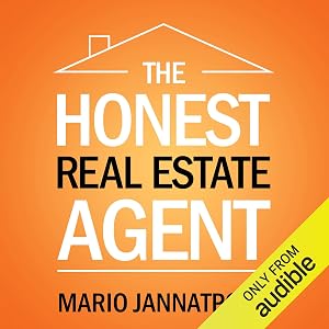 The Honest Real Estate Agent: A Training Guide for a Successful First Year and Beyond as a Real Estate Agent by Mario Jannatpour