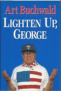 Lighten Up, George by Art Buchwald