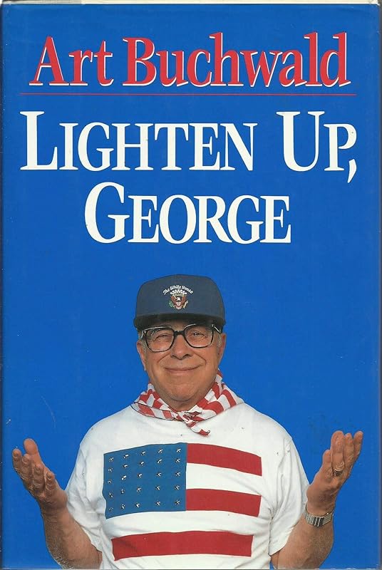 Lighten Up, George by Art Buchwald