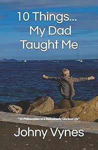 10 Things My Dad Taught Me by Johny Vynes