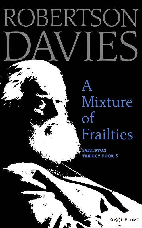 A Mixture of Frailties (Salterton Trilogy Book 3) by Robertson Davies