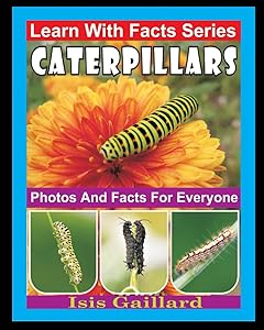 Caterpillars Photos and Facts for Everyone: Animals in Nature (Learn With Facts Series)