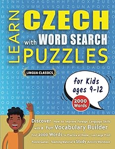 LEARN CZECH WITH WORD SEARCH PUZZLES FOR KIDS 9 - 12 - Discover How to Improve Foreign Language Skills with a Fun Vocabulary Builder. Find 2000 Words ... - Teaching Material, Study Activity Workbook