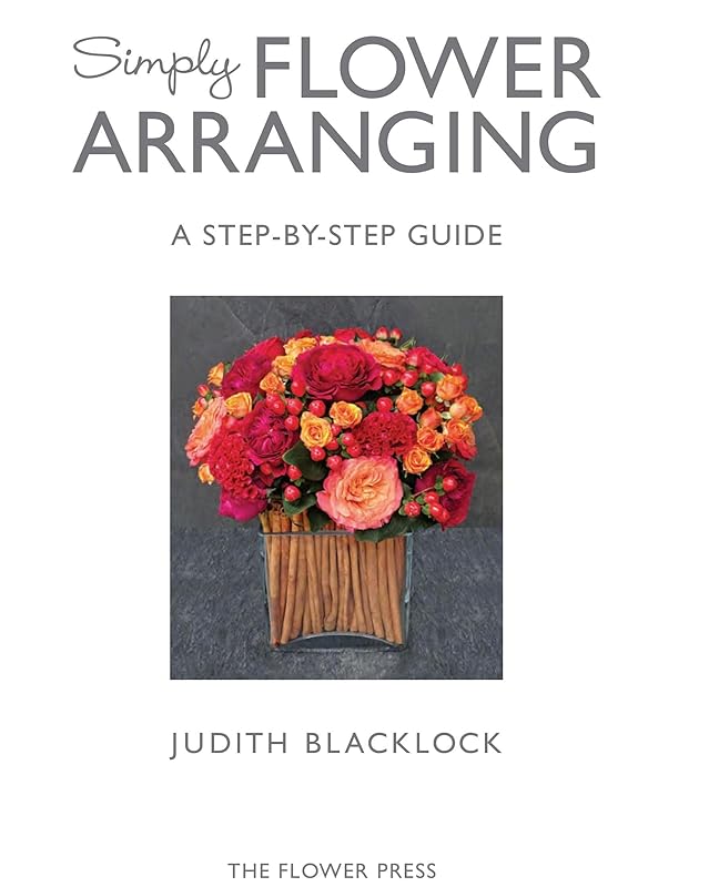 Simply Flower Arranging by Judith Blacklock