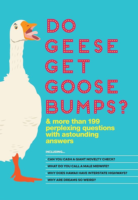 Do Geese Get Goose Bumps?: & More Than 199 Perplexing Questions with Astounding Answers by Bathroom Readers' Institute