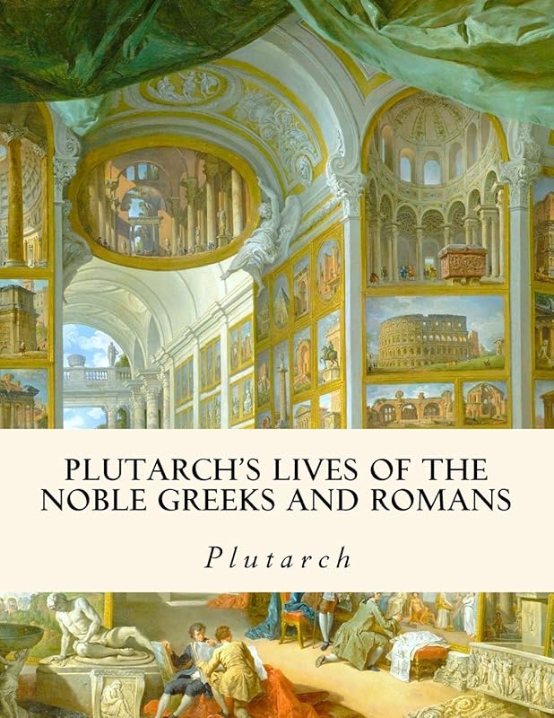 Plutarch's Lives of the Noble Greeks and Romans by Plutarch