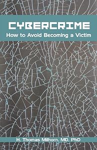 Cybercrime: How to Avoid Becoming a Victim by H Thomas Milhorn MD