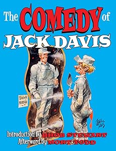 The Comedy Of Jack Davis: Introduction by Bhob Stewart Afterword by Mort Todd by Jack Davis