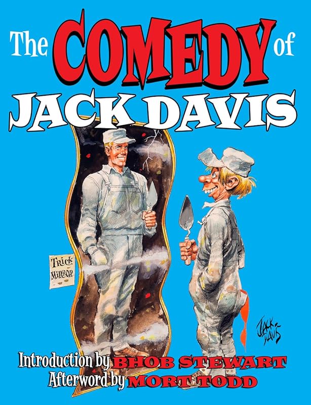 The Comedy Of Jack Davis: Introduction by Bhob Stewart Afterword by Mort Todd by Jack Davis