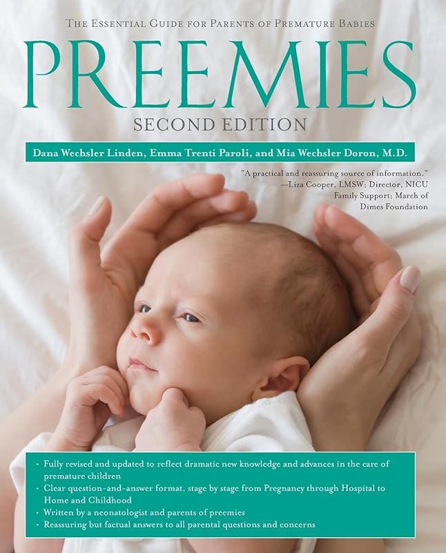 Preemies - Second Edition: The Essential Guide for Parents of Premature Babies (A Pregnancy Guide for Parents) by Dana Wechsler Linden