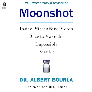 Moonshot: Inside Pfizer's Nine-Month Race to Make the Impossible Possible by Dr. Albert Bourla