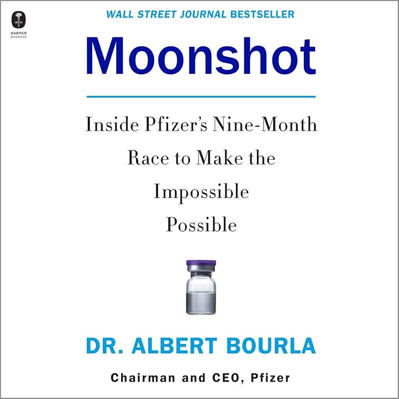 Moonshot: Inside Pfizer's Nine-Month Race to Make the Impossible Possible by Dr. Albert Bourla