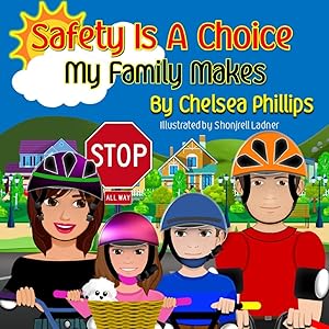 Safety Is A Choice My Family Makes by Chelsea Phillips