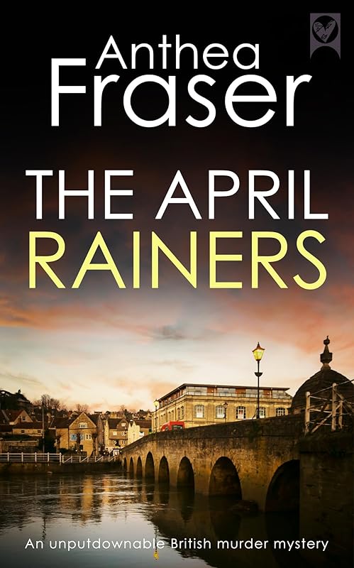 THE APRIL RAINERS a gripping British crime mystery full of twists (Detective Webb Murder Mysteries Book 7) by Anthea Fraser