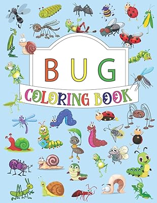 Bug Coloring Book: Blissful Coloring Retreat For Adults, Toddlers and Kids Ages 4-8 ... Lightning Bug, Stink Bug, Pill Bug