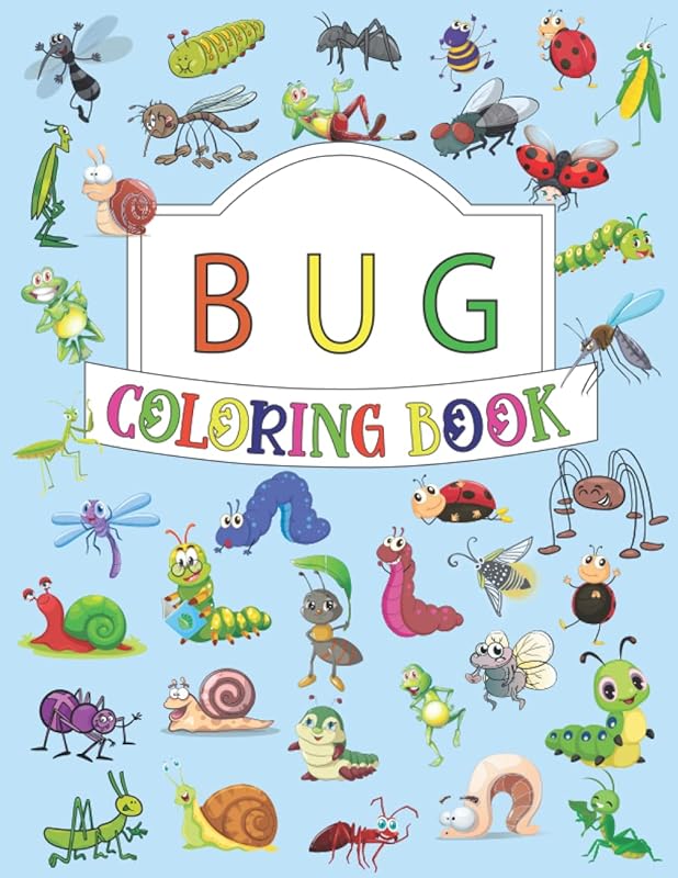 Bug Coloring Book: Blissful Coloring Retreat For Adults, Toddlers and Kids Ages 4-8 ... Lightning Bug, Stink Bug, Pill Bug by Carol Tyson