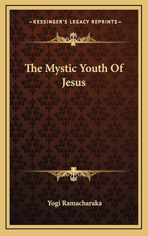 The Mystic Youth Of Jesus by Yogi Ramacharaka