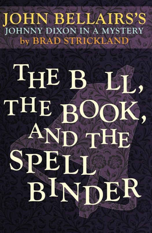 The Bell, the Book, and the Spellbinder (Johnny Dixon) by Brad Strickland