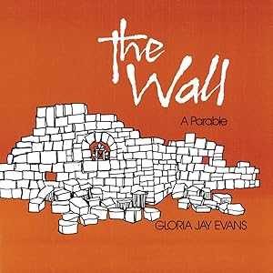 The Wall: A Parable by Gloria Jay Evans