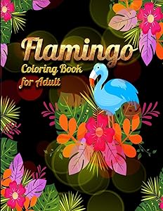 Flamingo Coloring Book for Adults: Best Adult Coloring Book with Fun, Easy,flower pattern and Relaxing Coloring Pages by Coloring Book Press