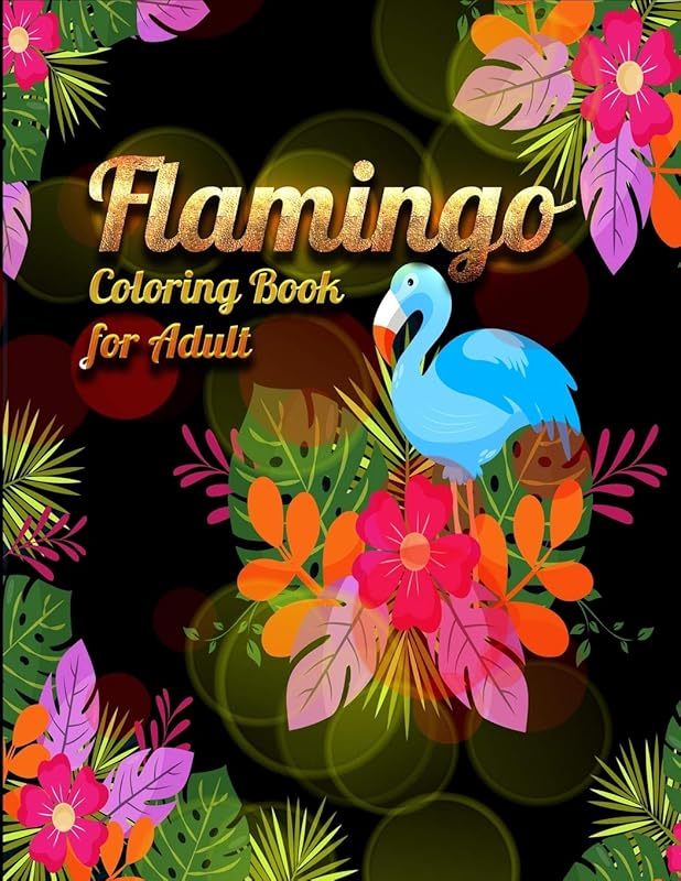 Flamingo Coloring Book for Adults: Best Adult Coloring Book with Fun, Easy,flower pattern and Relaxing Coloring Pages by Coloring Book Press