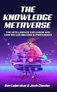 The Knowledge Metaverse: The intelligence explosion and how we can become superhumans by Dan Lejerskar